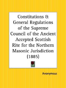 portada constitutions and general regulations of the supreme council of the ancient accepted scottish rite for the northern masonic jurisdiction (in English)