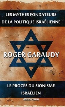 portada Les mythes fondateurs de la politique israélienne & Le procès du Sionisme israélien: Édition intégrale (in French)