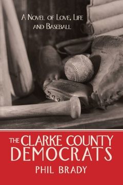portada The Clarke County Democrats: A Novel of Love, Life and Baseball (en Inglés)