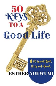 portada 50 Keys to A Good Life: If it is not God, it is not Good