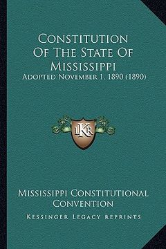 portada constitution of the state of mississippi: adopted november 1, 1890 (1890) (en Inglés)