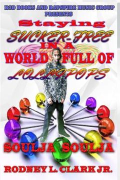 portada Staying Sucker-Free in a World Full of Lollipops (en Inglés)