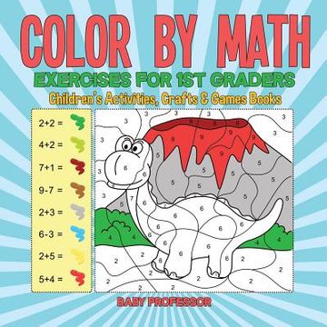 portada Color by Math Exercises for 1st Graders Children's Activities, Crafts & Games Books