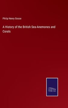 portada A History of the British Sea-Anemones and Corals (en Inglés)