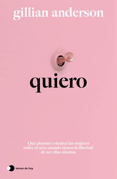 portada Quiero: Qué Piensan y Sienten las Mujeres Sobre el Sexo Cuando Tienen la Libertad de ser Ellas Mismas