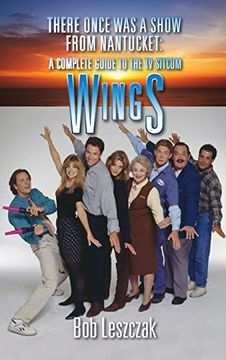 portada There Once was a Show From Nantucket (Hardback): A Complete Guide to the tv Sitcom Wings (en Inglés)