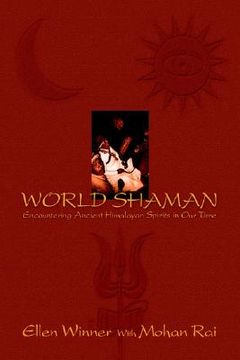 portada world shaman: encountering ancient himalayan spirits in our time (en Inglés)
