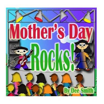 portada Mother's Day Rocks!: A Picture Book for kids about a Mother's Day Celebration with a Rock Star kid and his mother (en Inglés)