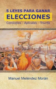 portada 5 Leyes Para Ganar Elecciones: Conócelas. Aplícalas. Triunfa (in Spanish)