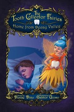 portada The Tooth Collector Fairies: Home from Decay Valley paperback (en Inglés)