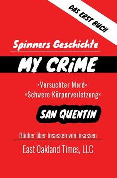 portada Spinners Geschichte: My Crime - Versuchter Mord/Schwere K (en Alemán)