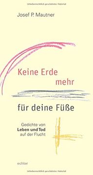portada Keine Erde Mehr für Deine Füße Gedichte von Leben und tod auf der Flucht (in German)