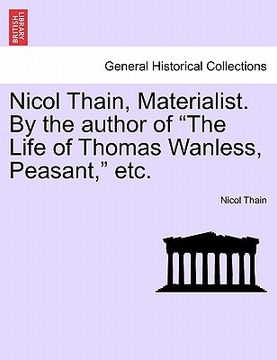 portada nicol thain, materialist. by the author of "the life of thomas wanless, peasant," etc. (en Inglés)