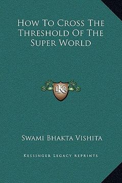 portada how to cross the threshold of the super world (en Inglés)