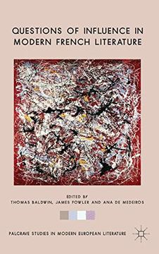 portada Questions of Influence in Modern French Literature (Palgrave Studies in Modern European Literature)