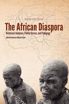 portada the african diaspora: historical analyses, poetic verses, and pedagogy (revised first edition) (en Inglés)