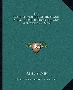 portada the correspondence of birds and animals to the thoughts and affections of man (en Inglés)