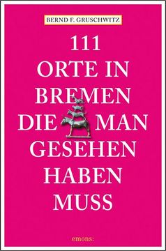 portada 111 Orte in Bremen, die man Gesehen Haben Muss (en Alemán)