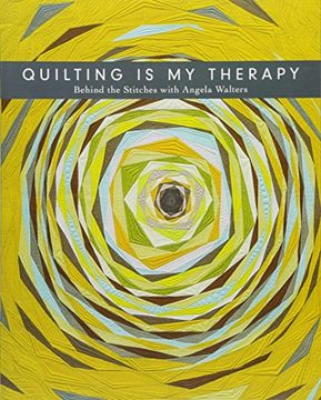 portada Quilting is my Therapy - Behind the Stitches With Angela Walters (en Inglés)