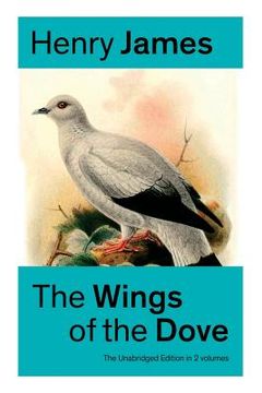 portada The Wings of the Dove (The Unabridged Edition in 2 volumes): Romance Classic (en Inglés)