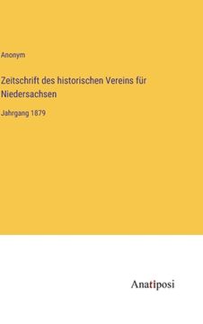 portada Zeitschrift des historischen Vereins für Niedersachsen: Jahrgang 1879 (en Alemán)