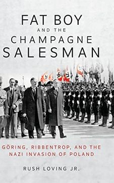 portada Fat boy and the Champagne Salesman: Göring, Ribbentrop, and the Nazi Invasion of Poland (en Inglés)