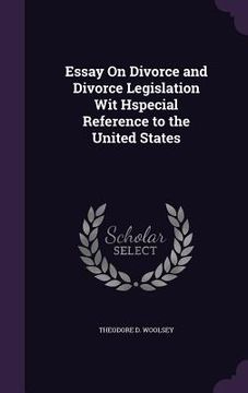 portada Essay On Divorce and Divorce Legislation Wit Hspecial Reference to the United States (en Inglés)