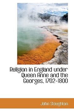portada religion in england under queen anne and the georges, 1702-1800 (in English)