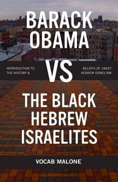 portada Barack Obama Vs the Black Hebrew Israelites: Introduction to the History & Beliefs of 1west Hebrew Israelism (en Inglés)