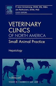 Hepatology, an Issue of Veterinary Clinics: Small Animal Practice: Volume 39-3 (en Inglés)