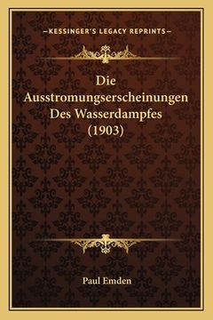 portada Die Ausstromungserscheinungen Des Wasserdampfes (1903) (en Alemán)