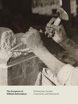 portada The Sculpture of William Edmondson: Tombstones, Garden Ornaments, and Stonework (en Inglés)