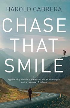 portada Chase That Smile: Approaching Midlife: A Marathon, Mount Kilimanjaro and an Ironman Triathlon 
