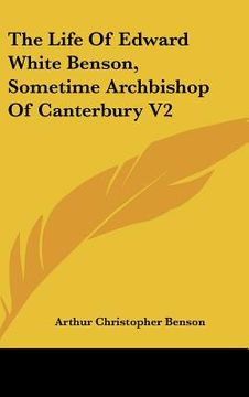 portada the life of edward white benson, sometime archbishop of canterbury v2 (en Inglés)