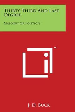 portada Thirty-Third and Last Degree: Masonry or Politics? (en Inglés)