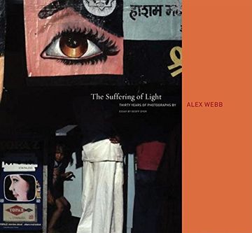 portada the suffering of light,thirty years of photographs by alex webb