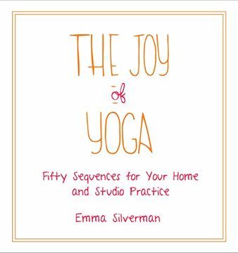 portada The joy of Yoga: Fifty Sequences for Your Home and Studio Practice (en Inglés)