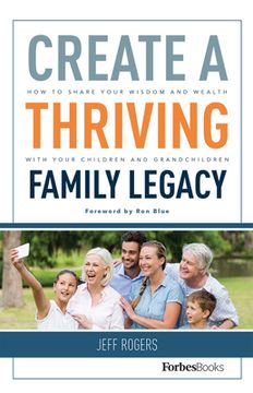 portada Create a Thriving Family Legacy: How to Share Your Wisdom and Wealth With Your Children and Grandchildren 