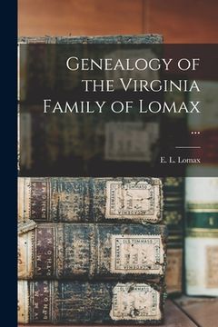 portada Genealogy of the Virginia Family of Lomax ...