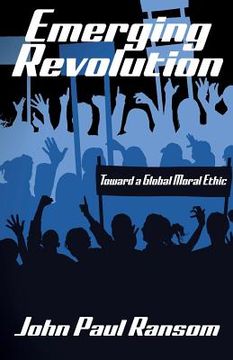 portada Emerging Revolution: Toward a Global Moral Ethic (en Inglés)