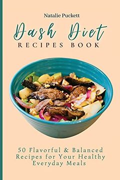 portada Dash Diet Recipes Book: 50 Flavorful and Balanced Recipes for Your Healthy Everyday Meals (in English)
