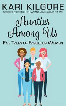 portada Aunties Among Us: Five Tales of Fabulous Women (en Inglés)