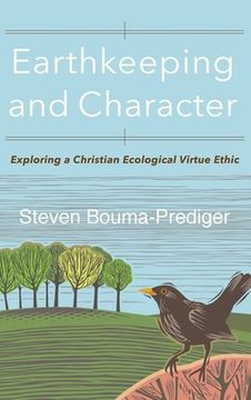 portada Earthkeeping and Character: Exploring a Christian Ecological Virtue Ethic (en Inglés)