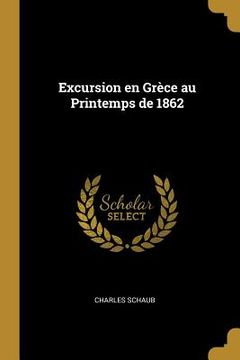 portada Excursion en Grèce au Printemps de 1862 (en Inglés)