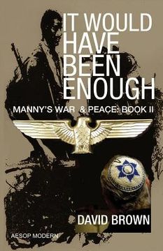 portada It Would Have Been Enough: Manny's War & Peace: Book 2 (en Inglés)