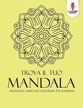 portada Trova il tuo Mandala: Mandala Libro da Colorare per Bambini (en Italiano)