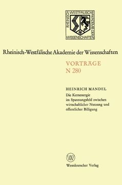 portada Die Kernenergie im Spannungsfeld zwischen wirtschaftlicher Nutzung und öffentlicher Billigung: 258. Sitzung am 1. Februar 1978 in Düsseldorf ... Akademie der Wissenschaften) (German Edition)