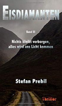 portada Eisdiamanten Trilogie Band 3: Nichts Bleibt Verborgen, Alles Wird ans Licht Kommen (en Alemán)