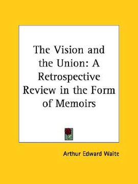 portada the vision and the union: a retrospective review in the form of memoirs (en Inglés)
