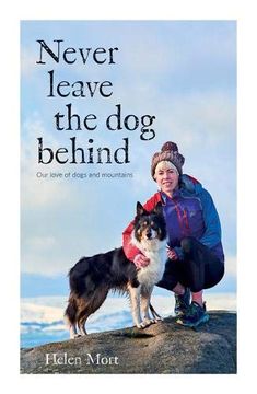 portada Never Leave the Dog Behind: Our Love of Dogs and Mountains